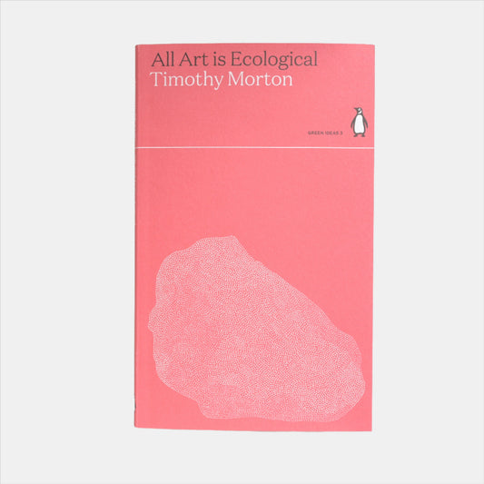 All Art is Ecological: Timothy Morton