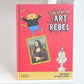 How to be an Art Rebel